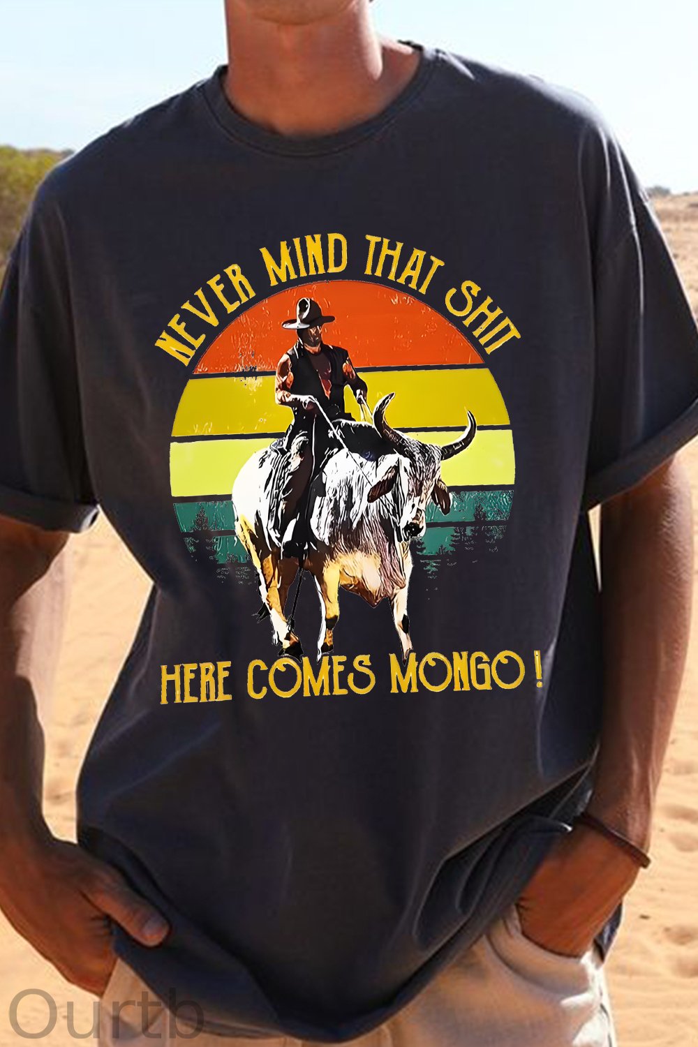Never Mind That Shit Here Comes Mongo Western 100% Cotton T-Shirt