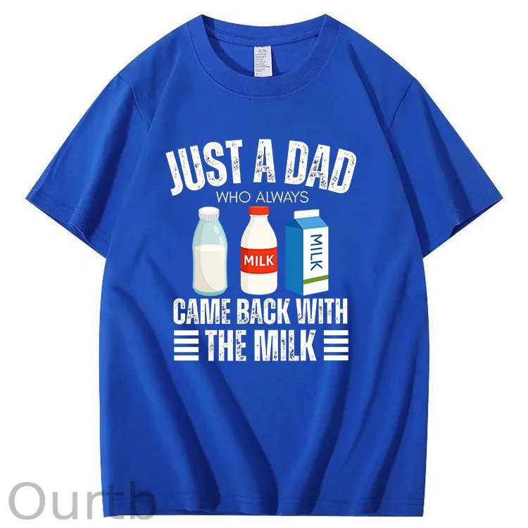 Just A Dad Who Always Came Back With The Milk T-Shirt