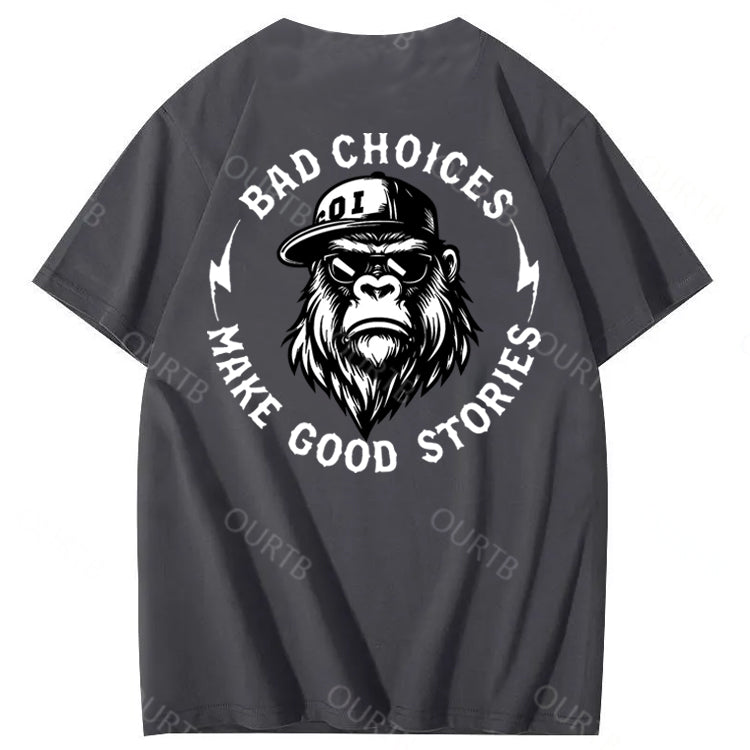 Bad Choices Make Good Stories 100% Cotton T-Shirt