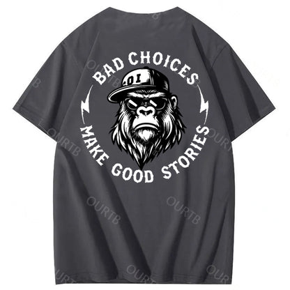 Bad Choices Make Good Stories 100% Cotton T-Shirt