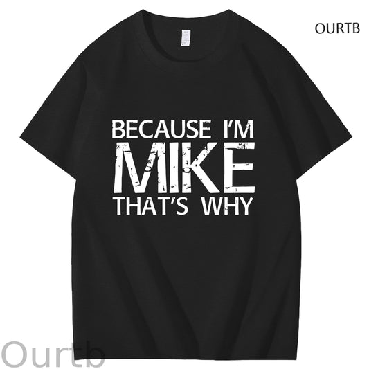 Because I'm Mike That's Why Funny Adult Art Pattern Print T-Shirt