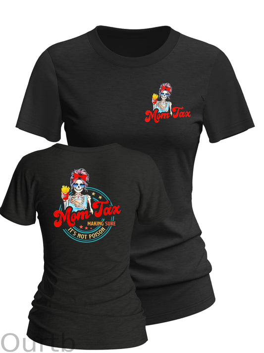 Women's  Mom Tax Making Sure It's Not Posion Round-Neck T-Shirt