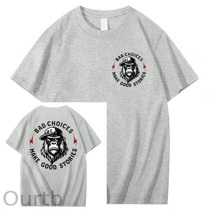 Bad Choices Make Good Stories 100% Cotton T-Shirt