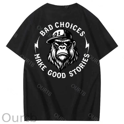Bad Choices Make Good Stories 100% Cotton T-Shirt