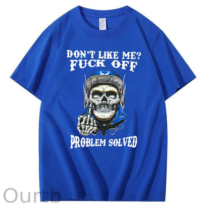 Don't Like Me Fuck Off Problem Solved  Skull Pattern Print 100%Cotton T-Shirt