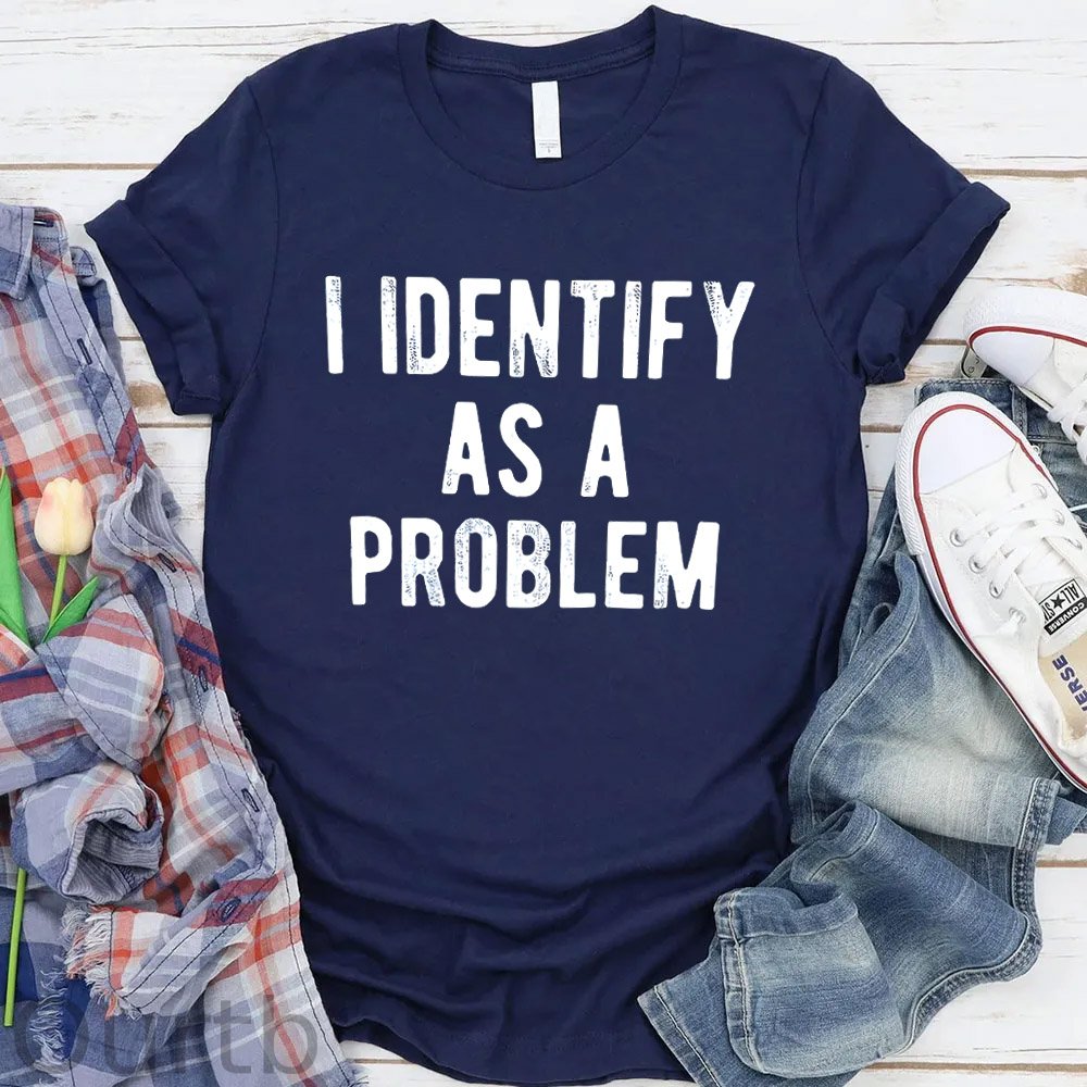 I Identify As A Problem  Pattern Round-Neck T-Shirt