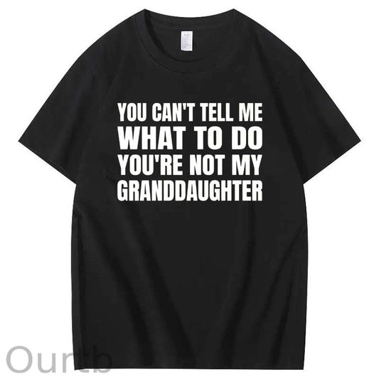You Can't Tell Me What To Do You're Not My Granddaughter Premium T-Shirt